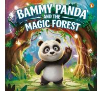 Bammy Panda and the Magic Forest: A Magical Adventure of Friendship, Mystery & Enchantment for Young Explorers