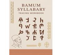 Bamum Syllabary Tracing Workbook: Rediscover the Indigenous Script of Cameroon Through Guided Writing Practice: Trace, learn, and appreciate the historic Bamum (Shü-mom) script
