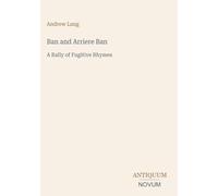 Ban and Arriere Ban: A Rally of Fugitive Rhymes