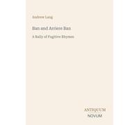 Ban and Arriere Ban: A Rally of Fugitive Rhymes