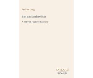 Ban and Arriere Ban: A Rally of Fugitive Rhymes