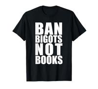 Ban BIGOTS Not Books Stop Censure Reading Reader Meme T-Shirt