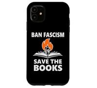 Ban Fascism Save The Books Hands Off Resist Fascism is Bad Coque pour iPhone 11