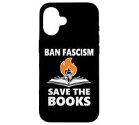 Ban Fascism Save The Books Hands Off Resist Fascism is Bad Coque pour iPhone 16