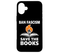 Ban Fascism Save The Books Hands Off Resist Fascism is Bad Coque pour iPhone 16 Plus