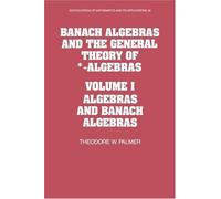 Banach Algebras And The General Theory Of *-Algebras