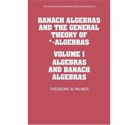Banach Algebras And The General Theory Of *-Algebras
