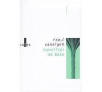 Banalités de base Raoul Vaneigem (Auteur)
