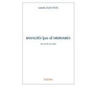Banalités (pas si) ordinaires Recueil de Nouvelles - Isabelle Zajac-Pucel - Edilivre-Aparis - broché - Roman