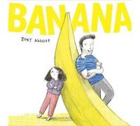 Banana by Zoey Abbott Zoey Abbott (Auteur)