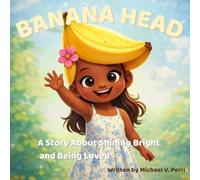 Banana Head: A Story About Shining Bright and Being Loved