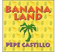 Banana Land by Pepe Castillo (2000-03-30)