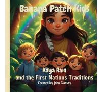 Banana Patch Kids: Kaya Rain and the First Nations Traditions