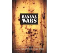 Banana Wars: Power, Production, and History in the Americas