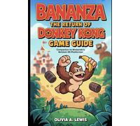 Bananza! The Return of Donkey Kong Game Guide: Companion to Nintendo’s Boldest 3D Platformer