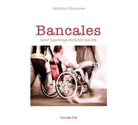 Bancales Leur handicap enrichit ma vie - Delphine Dhombres - Nouvelle Cite - broché - Récit