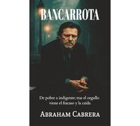 Bancarrota: De pobre a indigente; tras el orgullo viene el fracaso y la caída