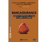 Bancassurance 10 cas de stratégies d'entreprises dans les univers de la Banque et de l'Assurance - Sandrine Chokron - De Boeck Supérieur - broché - Etude