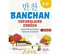 Banchan. Vocabulaire coréen A1-A2 Plus de 900 mots de base à découvrir en situation (avec fichiers audio) - Eunjin Kim - Ellipses - broché - Méthode de langue