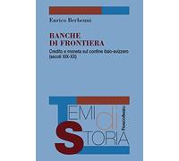 Banche di frontiera. Credito e moneta sul confine italo-svizzero (secoli XIX-XX)