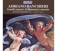 Banchieri : Gemelli Armonici & Metamorfosi Musicale. Hypothesis.