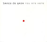 Banco de Gaia - You Are Here