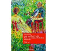 Band 1: Ada Und Emil Nolde - Luise Und Gustav Schiefler. Briefwechsel