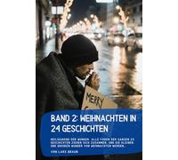 Band 2: Weihnachten in 24 Geschichten: Heiligabend der Wunder. Alle Fäden der ganzen 23 Geschichten ziehen sich zusammen, und die kleinen und großen Wunder von Weihnachten werden…