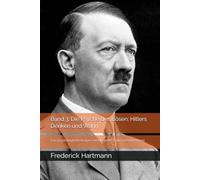 Band 3: Die Psyche des Bösen: Hitlers Denken und Wahn: Eine psychologische Analyse von Ideologie, Wahn und Völkermord