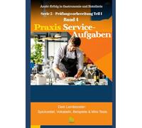 Band 4. Prüfungsvorbereitung Gastronomie & Hotellerie - Teil 1: Praxis-Service, Menüfolge, Eindecken, Servierregeln & Fachgespräch