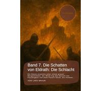 Band 7. Die Schatten von Eldrath: Die Schlacht.: Die Ebene erwachte unter einem grauen Morgenhimmel, der Wind trug den Geruch von Feuchtigkeit und alten Feuern heran, ein Vorbote…