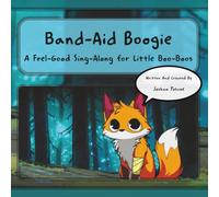 Band-Aid Boogie: A Feel-Good Sing Along For Little Boo-Boos
