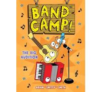 Band Camp! 4: The Big Audition (Band Camp! #4)(A Little Bee Graphic Novel Series for Kids) - Brian Smitty Smith - little bee books - ebook (ePub) - Livre