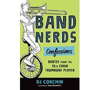 Band Nerds Confessions: Quotes From The 13th Chair Trombone Player