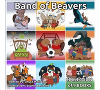 Band of Beavers: The Complete Collection: 9 Books : all in one big adventure book.