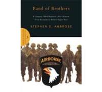 Stephen E. Ambrose – Band of Brothers: E Company, 506th Regiment, 101st Airborne