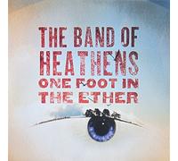 Band of Heathens,the - One Foot in The Ether [Import]