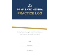 Band & Orchestra Practice Log: Weekly Practice Tracker for Concert and Jazz Musicians: Scales, Repertoire, Sight-Reading, and Director Sign-Off