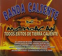 Banda Caliente De Michoacan - Todos Exitos De Tierra Caliente