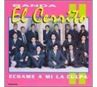 Banda El Cerrito - Echame a Mi La Culpa