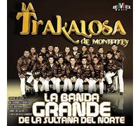 Banda Grande De La Sultana Del Norte by Banda La Trakalosa De Monterrey (2014-08-05)