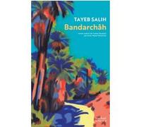 Bandarchâh Tayeb Salih (Auteur), Anne Wade Minkowski (Traduction)