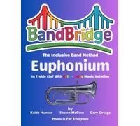 BandBridge Beginning Band Method Book for Euphonium in Treble Clef with Color-Coded Music Notation: The Inclusive Band Method