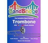 BandBridge Beginning Band Method Book for Trombone with Color-Coded Music Notation: The Inclusive Band Method
