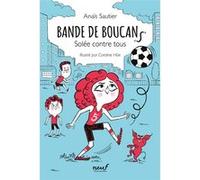 Bande de Boucans - Tome 2 - Solée contre tous Anaïs Sautier (Auteur), Caroline Hüe (Illustration)