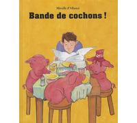 bande de cochons !