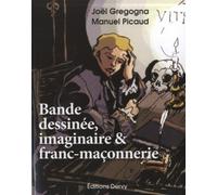 Bande dessinée, imaginaire & franc-maçonnerie Bande dessinée, imaginaire et franc-maçonnerie - Joël Gregogna - Dervy-Livres - broché - Essai