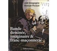 Bande dessinée, imaginaire & franc-maçonnerie Joël Gregogna (Auteur), Manuel Picaud (Auteur)