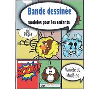 Bande dessinée modèles pour les enfants: Des modèles de dessins animés sympas pour les enfants, Libère ta veine créative dans ce carnet de planches de ... aussi bien aux enfants qu’aux adultes !