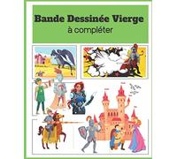 Bande Dessinée Vierge à Compléter: Pour Adultes, Ados et Enfants | Crée ta propre bande dessinée | Bulles à remplir et histoire à compléter |